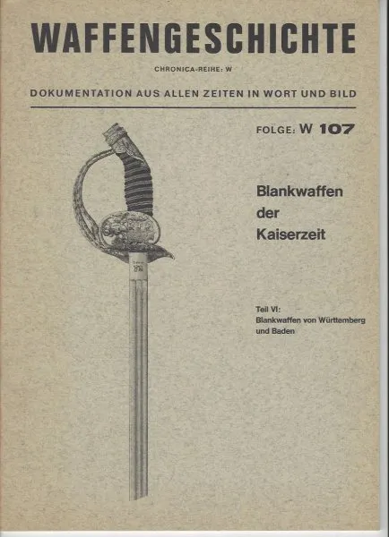 Gun history CHRONICA series W: Episode W 107: Edged weapons of the imperial period, Part VII: Edged weapons from Württemberg and Baden