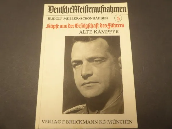 Rudolf Müller-Schönhausen: Köpfe aus der Gefolgschaft des Führers. Alte Kämpfer. Deutsche Meisteraufnahmen Nr. 5