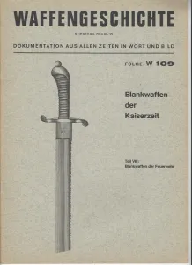 Waffengeschichte CHRONICA-Reihe W: Folge W 109: Blankwaffen der Kaiserzeit, Teil VIII: Blankwaffen der Feuerwehr