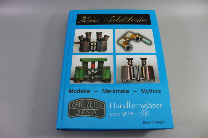 Zeiss Feldstecher – Handferngläser von 1894-1919 | Modelle – Merkmale – Mythos – Standardwerk zur Zeiss-Optik, neuwertig