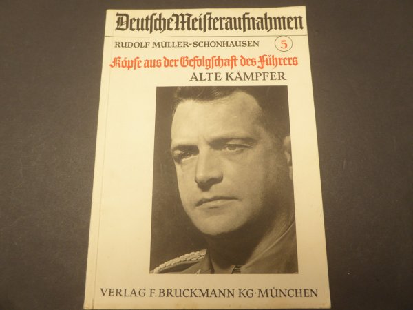 Rudolf Müller-Schönhausen: Köpfe aus der Gefolgschaft des Führers. Alte Kämpfer. Deutsche Meisteraufnahmen Nr. 5